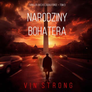 Narodziny bohatera (Thriller akcji o Zacku Force — Tom 3)
