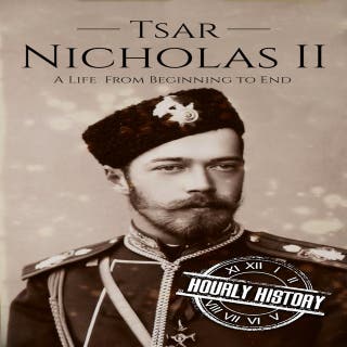Tsar Nicholas II: A Life from Beginning to End – omslag till ljudboken av Hourly History
