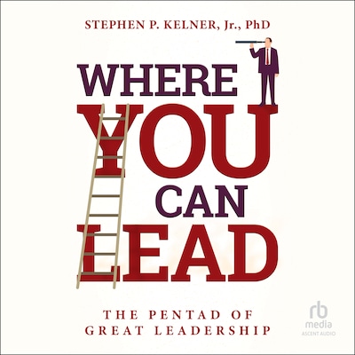 Where You Can Lead – omslag til lydbogen af Stephen P. Kelner, PhD