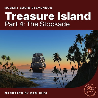 Treasure Island (Part 4: The Stockade)