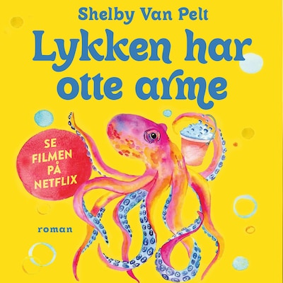 Lykken har otte arme – omslag til lydbogen af Shelby Van Pelt