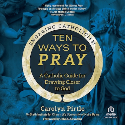 Ten Ways to Pray – omslag til lydbogen af Carolyn Pirtle, McGrath Institute for Church Life