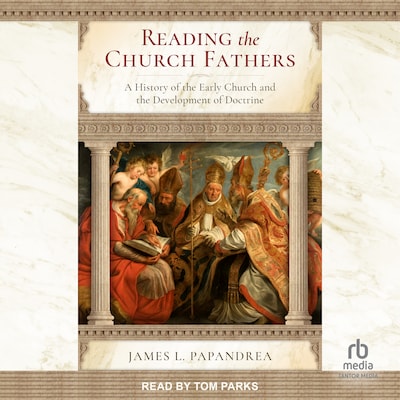 Reading the Church Fathers – omslag til lydbogen af James L. Papandrea