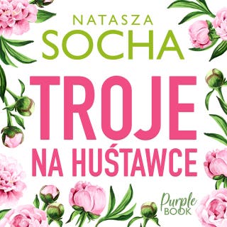 Troje na huśtawce – okładka audiobooka, autor Natasza Socha