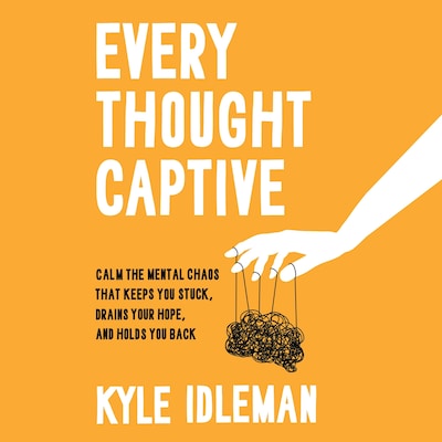 Every Thought Captive – omslag til lydbogen af Kyle Idleman