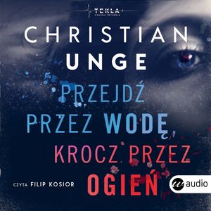 Przejdź przez wodę, krocz przez ogień – okładka audiobooka, autor Christian Unge