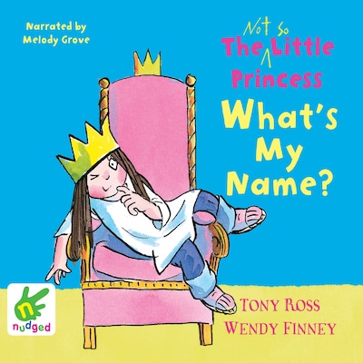 The Not So Little Princess: What's My Name? – omslag til lydbogen af Tony Ross, Wendy Finney