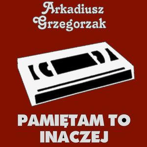 Pamiętam to inaczej – okładka audiobooka, autor Arkadiusz Grzegorzak, PHU Energo-System Robert Grzegorzak