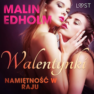 Walentynki: Namiętność w raju - opowiadanie erotyczne – okładka audiobooka, autor Malin Edholm