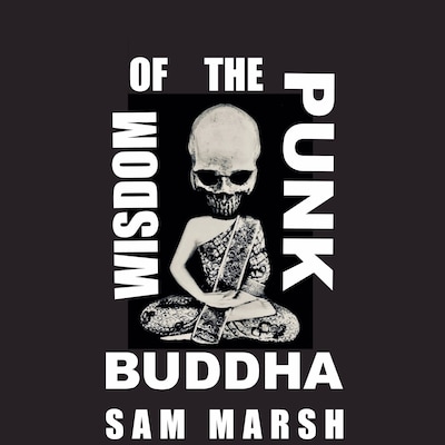 Wisdom of the Punk Buddha