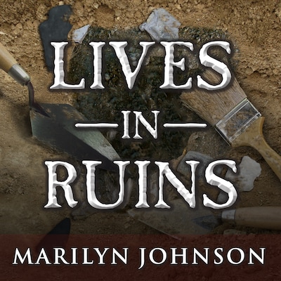 Lives in Ruins – omslag til lydbogen af Marilyn Johnson