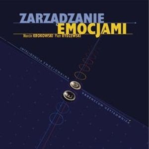 Zarządzanie emocjami : Inteligencja emocjonalna - vademecum użytkownika – okładka audiobooka, autor Marcin Krokowski, Piotr Rydzewski