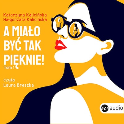 A miało być tak pięknie – okładka audiobooka, autor Małgorzata Kalicińska Katarzyna Kalicińska