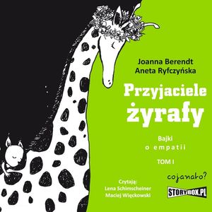 Przyjaciele żyrafy. Bajki o empatii. Tom 1 – okładka audiobooka, autor Aneta Ryfczyńska, Joanna Berendt