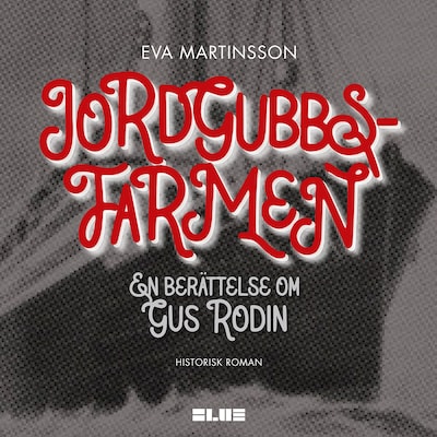 Jordgubbsfarmen : en berättelse om Gus Rodin