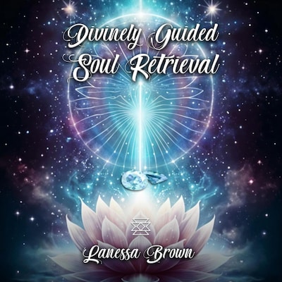 Divinely Guided Soul Retrieval – omslag til lydbogen af Lanessa Brown