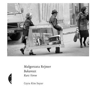 Bukareszt. Kurz i krew – okładka audiobooka, autor Małgorzata Rejmer