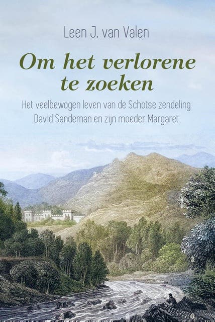 Om het verlorene te zoeken: Het veelbewogen leven van de Schotse zendeling David Sandeman en zijn moeder Margaret – omslag van het luisterboek van Leen J. van Valen