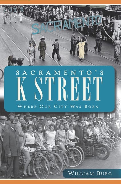 Sacramento's K Street: Where Our City Was Born – omslag til lydbogen af William Burg