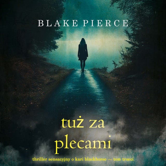 Tuż za plecami (Thriller sensacyjny o Kari Blackhorse — Tom trzeci)