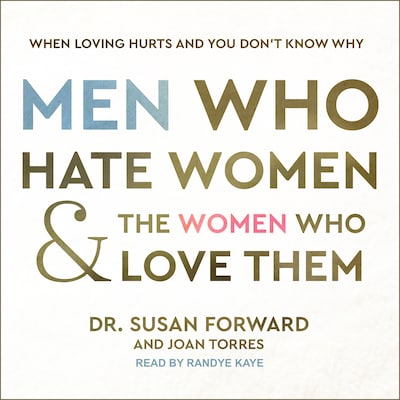 Men Who Hate Women and the Women Who Love Them – omslag til lydbogen af Dr. Susan Forward, Joan Torres
