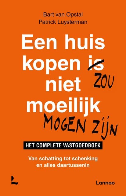 Een huis kopen zou niet moeilijk mogen zijn: Van schatting tot schenking en alles daartussenin
