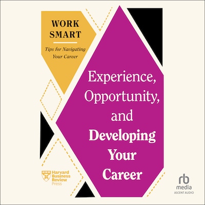 Experience, Opportunity, and Developing Your Career – omslag til lydbogen af HARVARD BUSINESS REVIEW