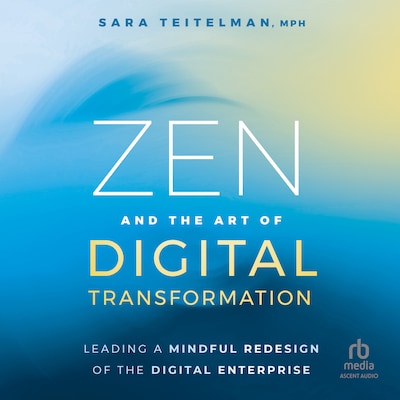 Zen and the Art of Digital Transformation – omslag til lydbogen af Sara Teitelman