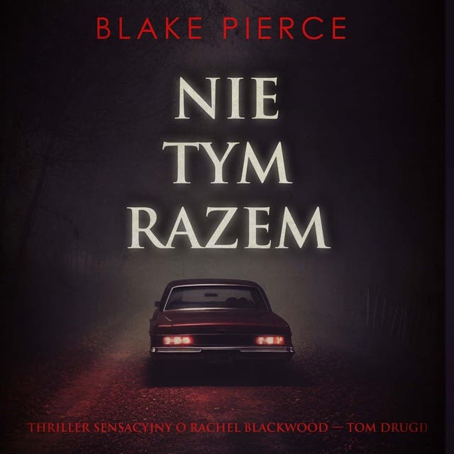 Nie tym razem (Thriller sensacyjny o Rachel Blackwood — Tom drugi)