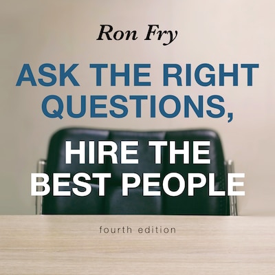 Ask the Right Questions, Hire the Best People, Fourth Edition – omslag til lydbogen af Ron Fry