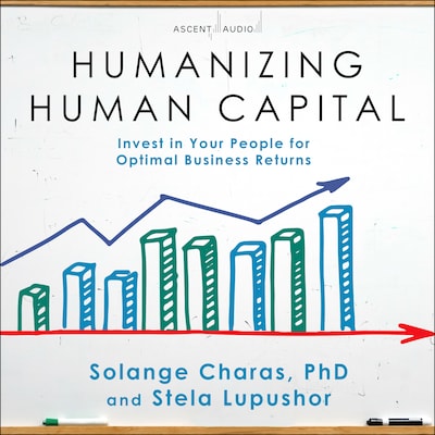 Humanizing Human Capital – omslag til lydbogen af Solange Charas, PhD, Stela Lupushor