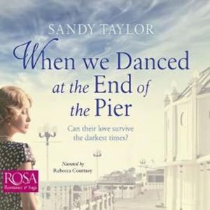 When We Danced at the End of the Pier – okładka audiobooka, autor Sandy Taylor