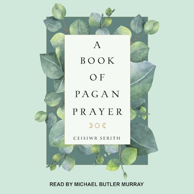 A Book of Pagan Prayer – omslag til lydbogen af Ceisiwr Serith