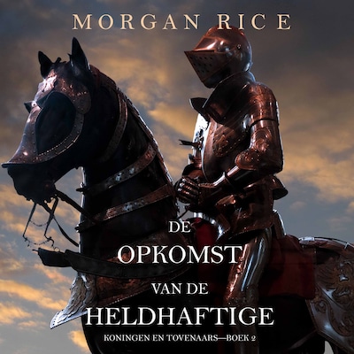 De Opkomst Van De Heldhaftige (Koningen En Tovenaars—Boek 2)