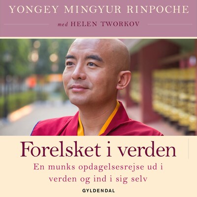 Forelsket i verden – omslag til lydbogen af Yongey Mingyur Rinpoche, Helen Tworkov