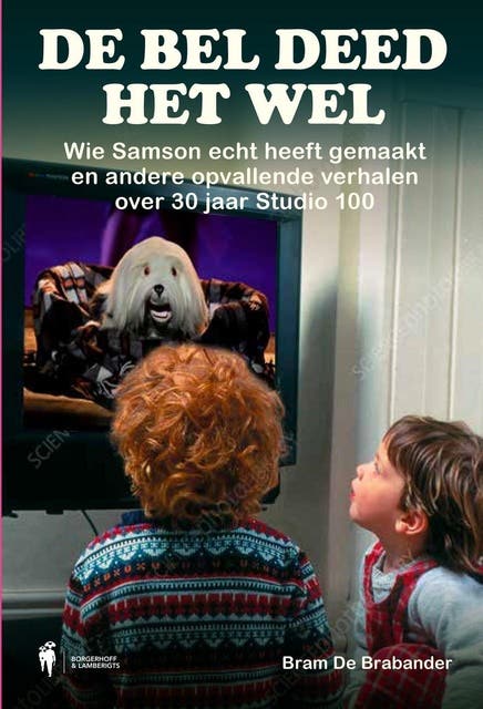 De bel deed het wel: Wie Samson echt heeft gemaakt en andere opvallende verhalen over 30 jaar Studio 100 – omslag van het luisterboek van Bram De Brabander