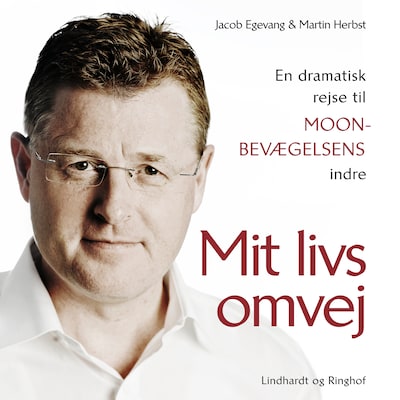 Mit livs omvej. En dramatisk rejse til Moon–bevægelsens indre – omslag til lydbogen af Jacob Egevang, Martin Herbst