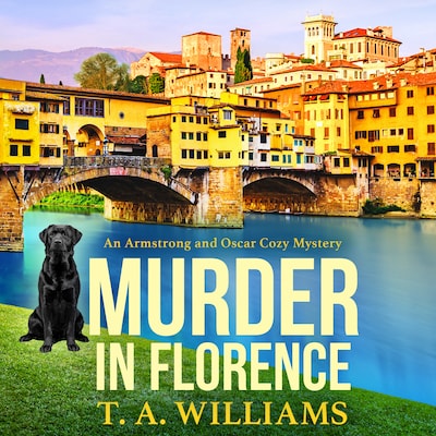 Murder in Florence - An Armstrong and Oscar Cozy Mystery, Book 3 (Unabridged)