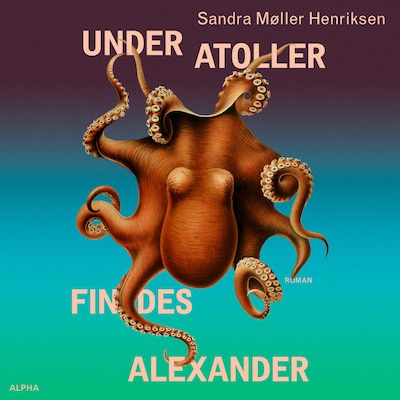 Under atoller findes Alexander – omslag til lydbogen af Sandra Møller Henriksen
