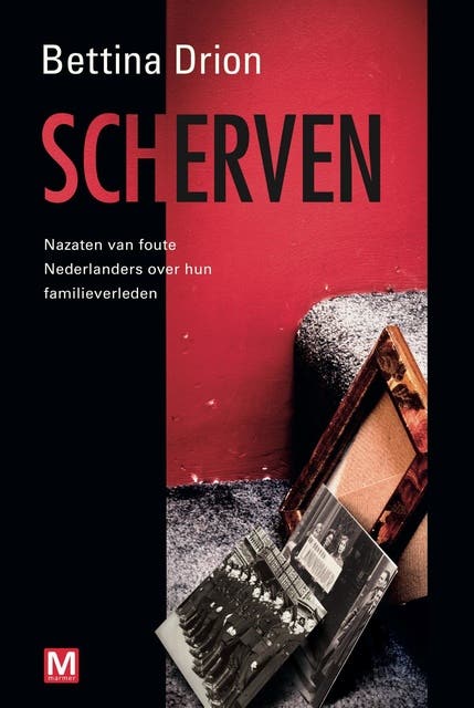 Scherven: nazaten van foute Nederlanders over hun familieverleden – omslag van het luisterboek van Bettina Drion