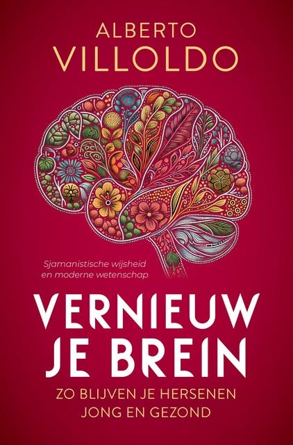 Vernieuw je brein: Zo blijven je hersenen jong en gezond – omslag van het luisterboek van Alberto Villoldo