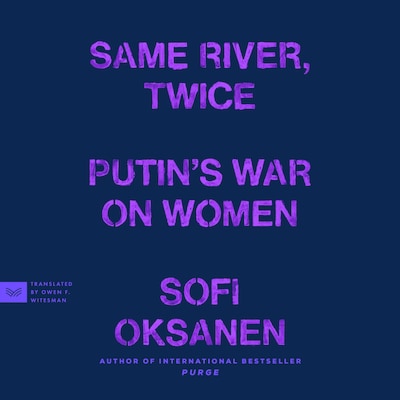 Same River, Twice – omslag til lydbogen af Sofi Oksanen