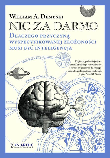 Nic za darmo: Dlaczego przyczyną wyspecyfikowanej złożoności musi być inteligencja