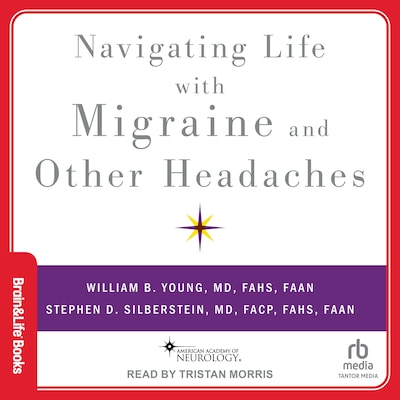 Navigating Life with Migraine and other Headaches – omslag til lydbogen af William B. Young, MD, FAHS, FAAN, Stephen D. Silberstein, MD, FACP, FAMS, FAAN