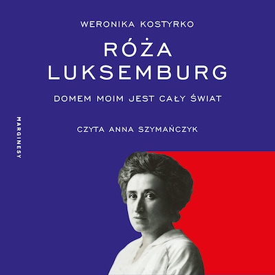Róża Luksemburg – okładka audiobooka, autor Weronika Kostyrko