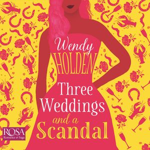 Three Weddings and a Scandal – okładka audiobooka, autor Wendy Holden