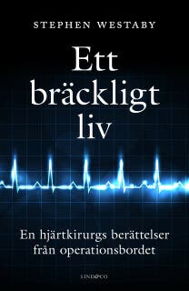 Ett bräckligt liv – En hjärtkirurgs berättelser från operationsbordet – omslag till ljudboken av Stephen Westaby