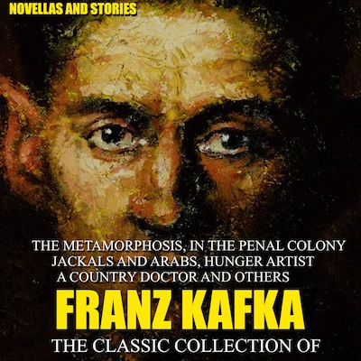 The Classic Collection of Franz Kafka. Novellas and Stories