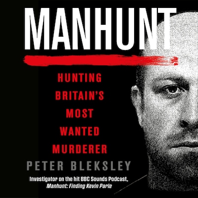 Manhunt - Hunting Britain's Most Wanted Murderer (Unabridged)