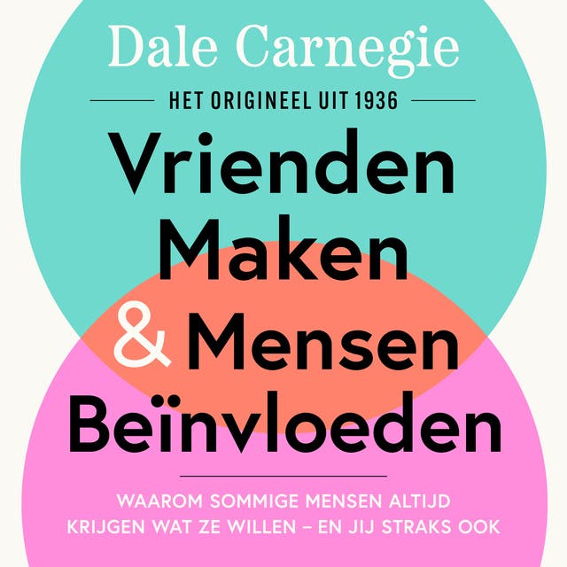 Vrienden Maken & Mensen Beïnvloeden: Waarom sommige mensen altijd krijgen wat ze willen - en jij straks ook
